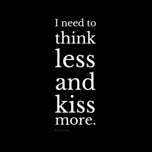 think less kiss more rara veritas